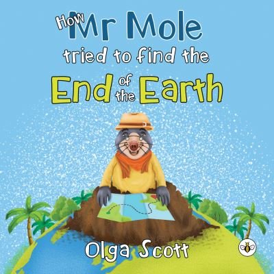 Cover for Olga Scott · How Mr Mole Tried to Find the End of the Earth (Taschenbuch) (2022)