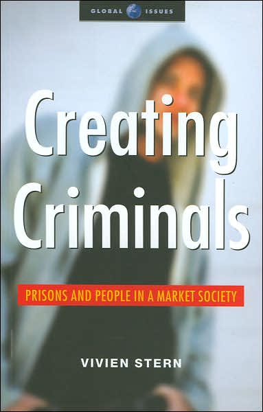 Vivien Stern · Creating Criminals: Prisons and People in a Market Society (Paperback Book) [Annotated edition] (2005)