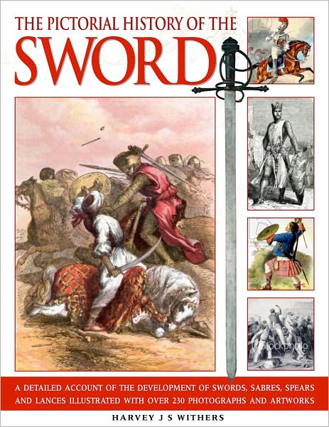 Pictorial History of the Sword - Harvey J S Withers - Books - Anness Publishing - 9781844768394 - September 14, 2010