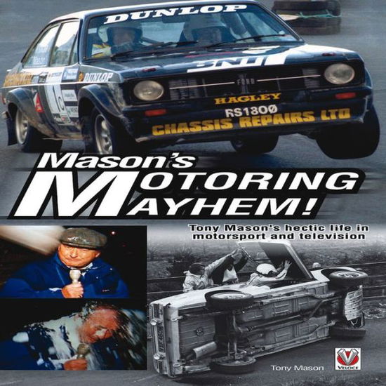 Cover for Tony Mason · Mason's Motoring Mayhem: Tony Mason's Hectic Life in Motorsport and Television (Hardcover bog) (2013)