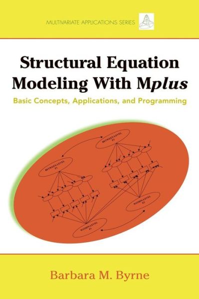 Cover for Barbara M. Byrne · Structural Equation Modeling with Mplus: Basic Concepts, Applications, and Programming - Multivariate Applications Series (Paperback Book) (2011)