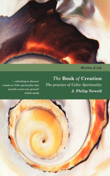 Cover for J. Philip Newell · Book of Creation: The Practice of Celtic Spirituality - Rhythm of Life (Paperback Book) (2011)