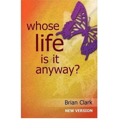 Cover for Brian Clark · Whose Life is it Anyway?: New Version - Female Lead (Paperback Book) (2005)