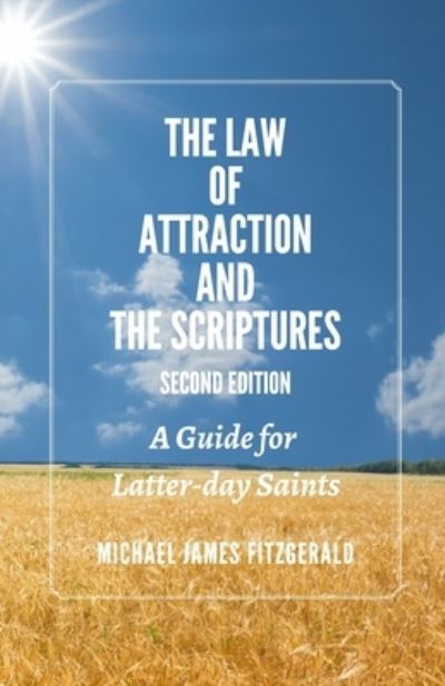 Cover for Michael James Fitzgerald · The Law of Attraction and the Scriptures, Second Edition: A Guide for Latter-day Saints (Pocketbok) (2015)