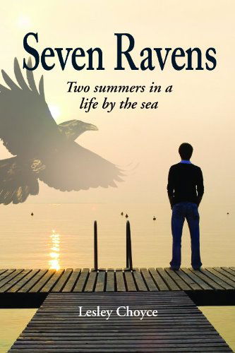 Seven Ravens: Two Summers in a Life by the Sea - Lesley Choyce - Książki - Wolsak and Wynn Publishers Ltd. - 9781894987394 - 1 września 2009