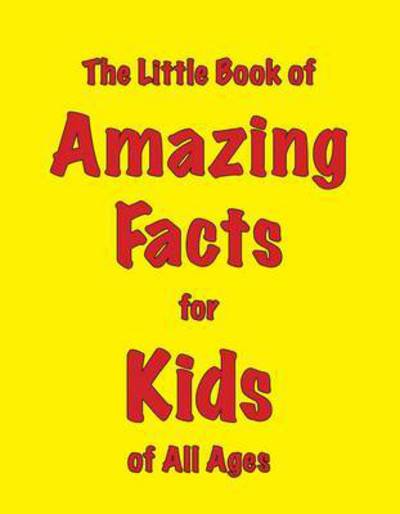 The Little Book of Amazing Facts for Kids of All Ages - Martin Ellis - Books - Zymurgy Publishing - 9781903506394 - November 4, 2013