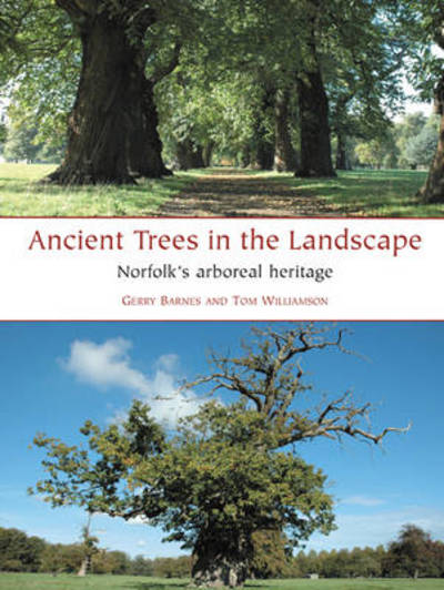 Ancient Trees in the Landscape: Norfolk's arboreal heritage - Gerry Barnes - Książki - Windgather Press - 9781905119394 - 14 października 2011