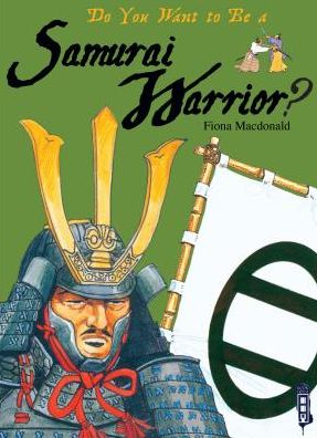 Cover for Fiona Macdonald · Do You Want to Be a Samurai Warrior? (Hardcover Book) (2015)