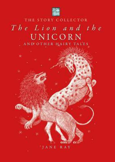 Cover for Jane Ray · Lion and the Unicorn and Other Hairy Tales (Hardcover Book) (2015)