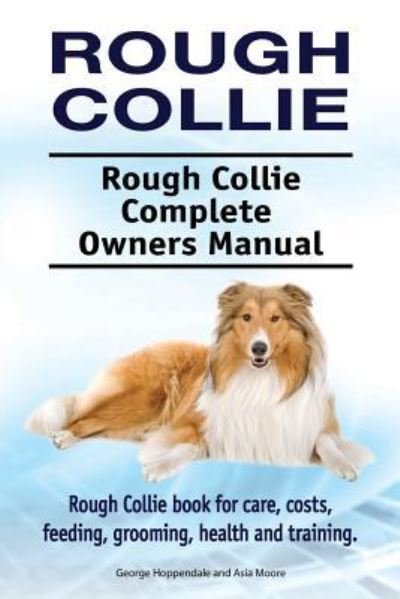Cover for George Hoppendale · Rough Collie. Rough Collie Complete Owners Manual. Rough Collie Book for Care, Costs, Feeding, Grooming, Health and Training. (Pocketbok) (2017)
