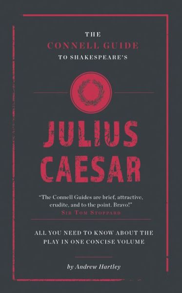 The Connell Guide To Shakespeare's Julius Caesar - The Connell Guide To ... - Andrew James Hartley - Bücher - CONNELL PUBLISHING LTD - 9781911187394 - 8. November 2017