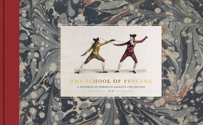 Cover for The School of Fencing: A Facsimile of Domenico Angelo's 1765 Edition (Hardcover Book) (2023)