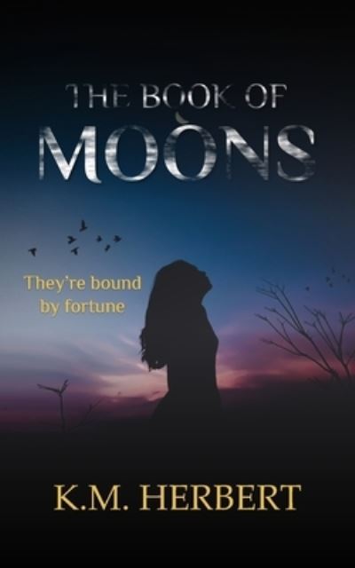 The Book of Moons - K M Herbert - Books - Fisher King Publishing - 9781913170394 - June 5, 2020