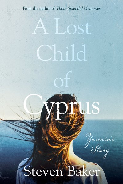 A Lost Child of Cyprus - Steven Baker - Books - The Book Guild Ltd - 9781913208394 - March 28, 2020