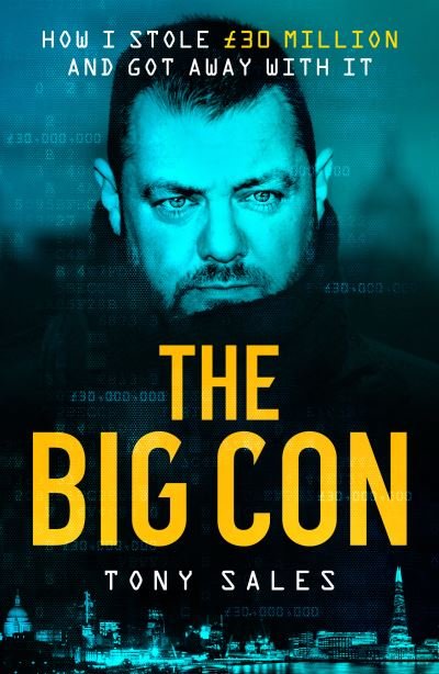 Cover for Tony Sales · The Big Con: How I stole GBP30 million and got away with it (Paperback Book) (2020)