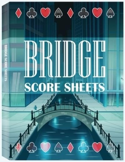 Cover for Rfza · Bridge Score Sheets, Bridge Score Pad: 100 Bridge Game Score Sheets, Bridge Supplies, Bridge Accesories (Paperback Book) [Bridge Score Sheets, Bridge Score Pad edition] (2020)