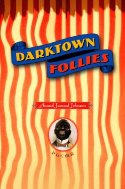 Darktown Follies - Amaud Johnson - Books - Tupelo Press, Incorporated - 9781936797394 - November 6, 2024