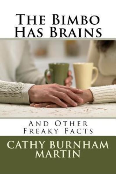 The Bimbo Has Brains - Cathy Burnham Martin - Books - Quiet Thunder Publishing - 9781939220394 - January 21, 2017