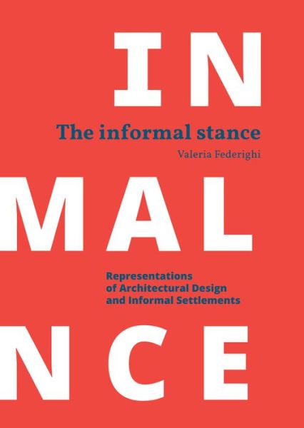 Cover for Valeria Federighi · Informal Stance: Representations of Architectural Design and Informal Settlements (Paperback Book) (2018)