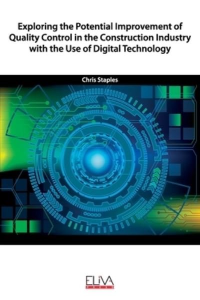 Cover for Chris Staples · Exploring the Potential Improvement of Quality Control in the Construction Industry with the Use of Digital Technology (Paperback Bog) (2020)
