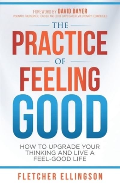 Cover for Fletcher Ellingson · Practice of Feeling Good (Bog) (2023)