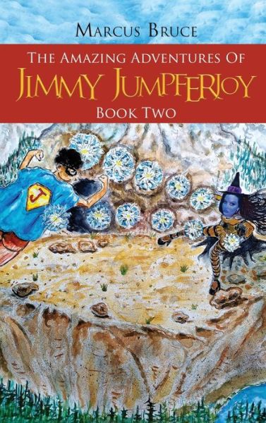 The Amazing Adventures of Jimmy Jumpferjoy - Marcus Bruce - Books - Lime Press LLC - 9781955255394 - August 27, 2021