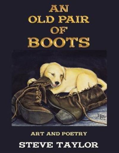 An Old Pair of Boots - Steve Taylor - Livros - WestBow Press - 9781973624394 - 18 de abril de 2018