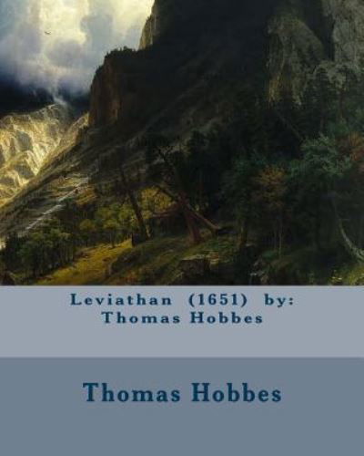 Leviathan (1651) by - Thomas Hobbes - Livros - Createspace Independent Publishing Platf - 9781974391394 - 9 de agosto de 2017