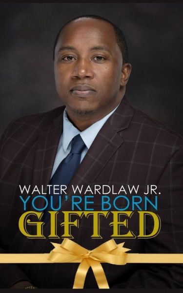 Cover for Walter Wardlaw Jr · You're Born Gifted (Pocketbok) (2018)