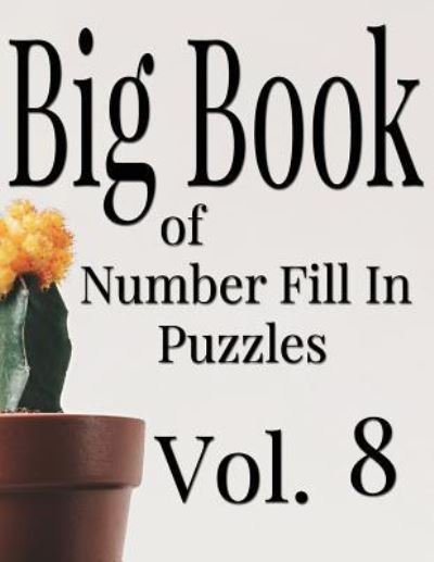 Cover for Nilo Ballener · Big Book of Number Fill In Puzzles Vol. 8 (Pocketbok) (2017)