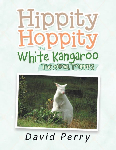 Cover for David Perry · Hippity Hoppity the White Kangaroo (Paperback Book) (2018)