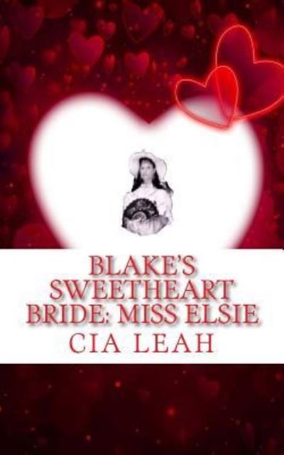 Cover for Cia Leah · Blake's Sweetheart Bride : Miss Elsie (Paperback Book) (2018)