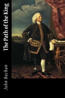 The Path of the King - John Buchan - Books - Createspace Independent Publishing Platf - 9781986619394 - March 18, 2018