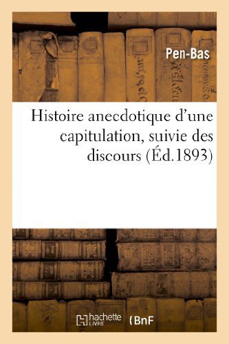 Cover for Pen-bas · Histoire Anecdotique D'une Capitulation, Suivie Des Discours Qui Devaient Etre Prononces a Rennes (Paperback Book) [French edition] (2013)