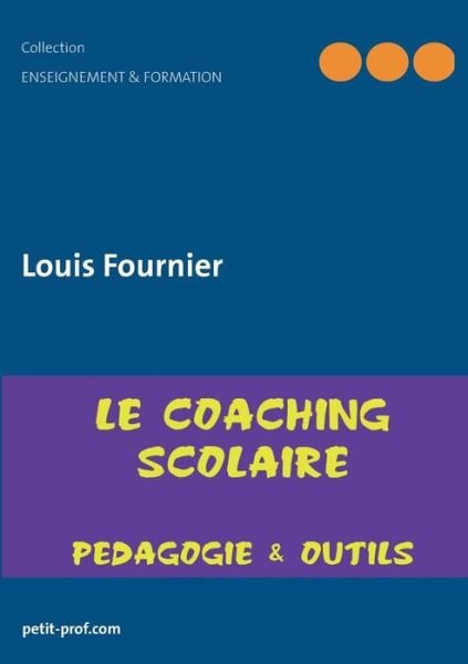 Cover for Louis Fournier · Coaching scolaire pedagogique - apprendre vite et mieux (Taschenbuch) [French edition] (2014)