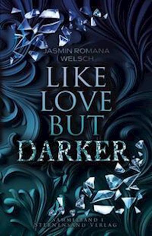 Cover for Jasmin Romana Welsch · Like Love but Darker (Book) (2024)