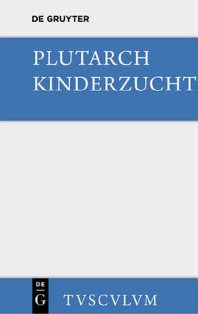 Cover for Plutarch · Kinderzucht - Sammlung Tusculum (Hardcover Book) [2nd 2. Aufl. edition] (2014)