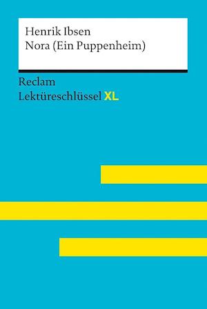 Kani Mam Rostami Boukani · Nora (Ein Puppenheim) von Henrik Ibsen:  Lektüreschlüssel mit Inhaltsangabe, Interpretation, Prüfungsaufgaben mit Lösungen, Lernglossar. (Reclam Lektüreschlüssel XL) (Taschenbuch) (2022)