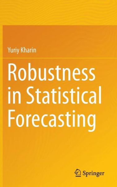 Yuriy Kharin · Robustness in Statistical Forecasting (Hardcover Book) [2013 edition] (2013)