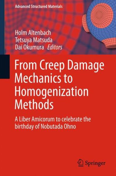 Cover for Holm Altenbach · From Creep Damage Mechanics to Homogenization Methods: A Liber Amicorum to celebrate the birthday of Nobutada Ohno - Advanced Structured Materials (Hardcover Book) [2015 edition] (2015)