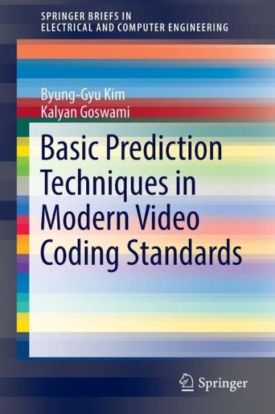 Cover for Byung-Gyu Kim · Basic Prediction Techniques in Modern Video Coding Standards - SpringerBriefs in Electrical and Computer Engineering (Pocketbok) [1st ed. 2016 edition] (2016)