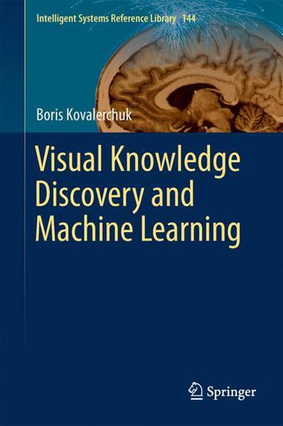 Cover for Boris Kovalerchuk · Visual Knowledge Discovery and Machine Learning - Intelligent Systems Reference Library (Hardcover Book) [1st ed. 2018 edition] (2018)