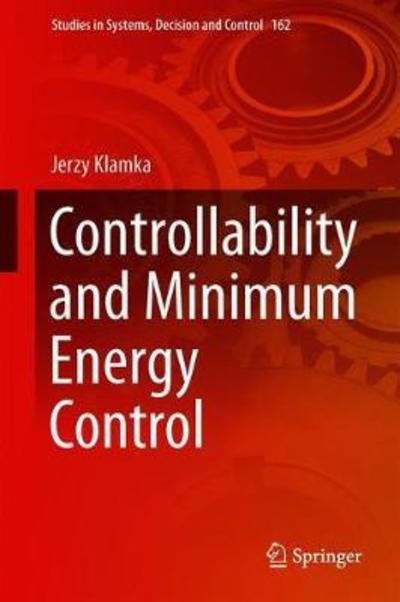 Cover for Jerzy Klamka · Controllability and Minimum Energy Control - Studies in Systems, Decision and Control (Hardcover Book) [1st ed. 2019 edition] (2018)