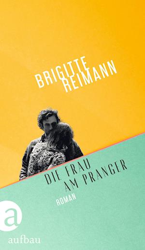 Cover for Brigitte Reimann · Die Frau am Pranger (Book) (2024)