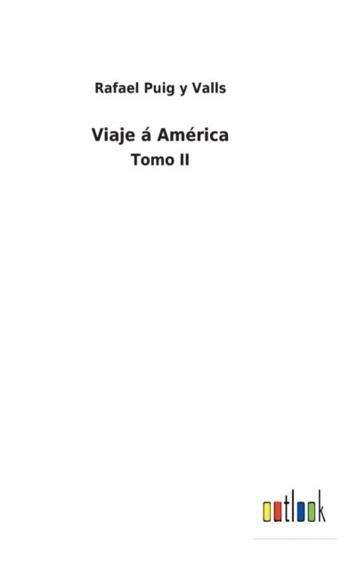 Cover for Rafael Puig y Valls · Viaje a America (Gebundenes Buch) (2022)