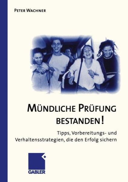 Cover for Peter Wachner · Mundliche Prufung Bestanden!: Tipps, Vorbereitungs- Und Verhaltensstrategien, Die Den Erfolg Sichern (Paperback Book) [1999 edition] (1999)