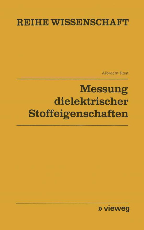 Cover for Albrecht Rost · Messung Dielektrischer Stoffeigenschaften - Reihe Wissenschaft (Paperback Book) [Softcover Reprint of the Original 1st 1978 edition] (1978)