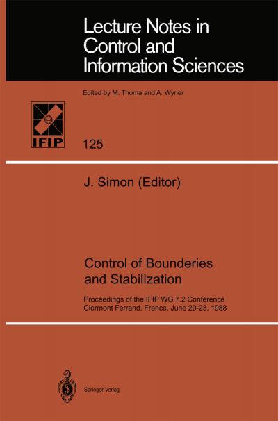 Jacques Simon · Control of Boundaries and Stabilization: Proceedings of the IFIP WG 7.2 Conference, Clermont Ferrand, France, June 20-23, 1988 - Lecture Notes in Control and Information Sciences (Paperback Book) [1989 edition] (1989)