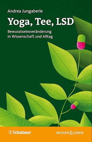 Yoga, Tee, LSD (Wissen & Leben) - Andrea Jungaberle - Książki - SCHATTAUER - 9783608401394 - 13 kwietnia 2022