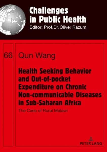 Cover for Qun Wang · Health Seeking Behavior and Out-of-Pocket Expenditure on Chronic Non-communicable Diseases in Sub-Saharan Africa: The Case of Rural Malawi - Challenges in Public Health (Paperback Book) [New edition] (2018)